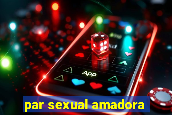 par sexual amadora